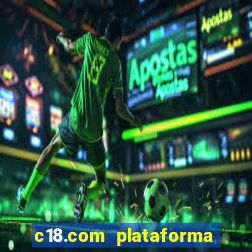 c18.com plataforma de jogos